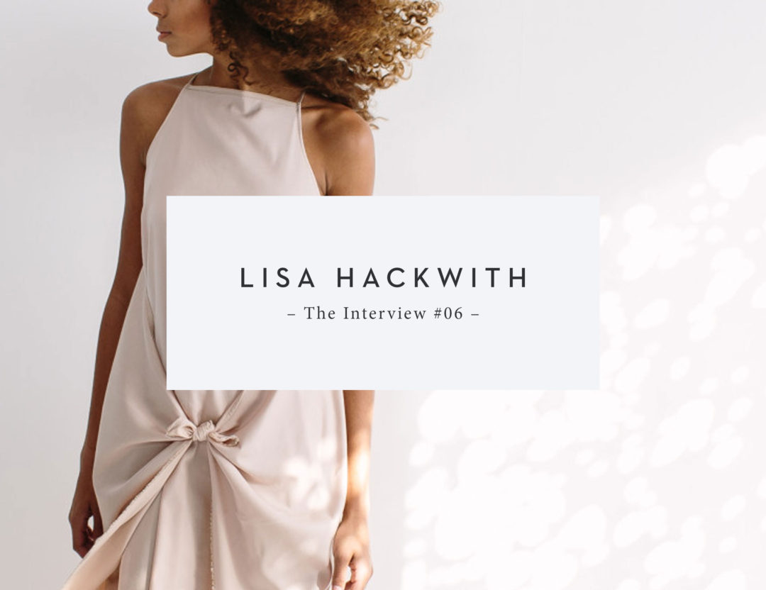 The Interview with Fashion Designer Lisa Hackwith | Sarah Le Donne Blog